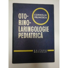OTO-RINO-LARINGOLOGIE PEDIATRICA - CORNELIA PAUNESCU - 1981